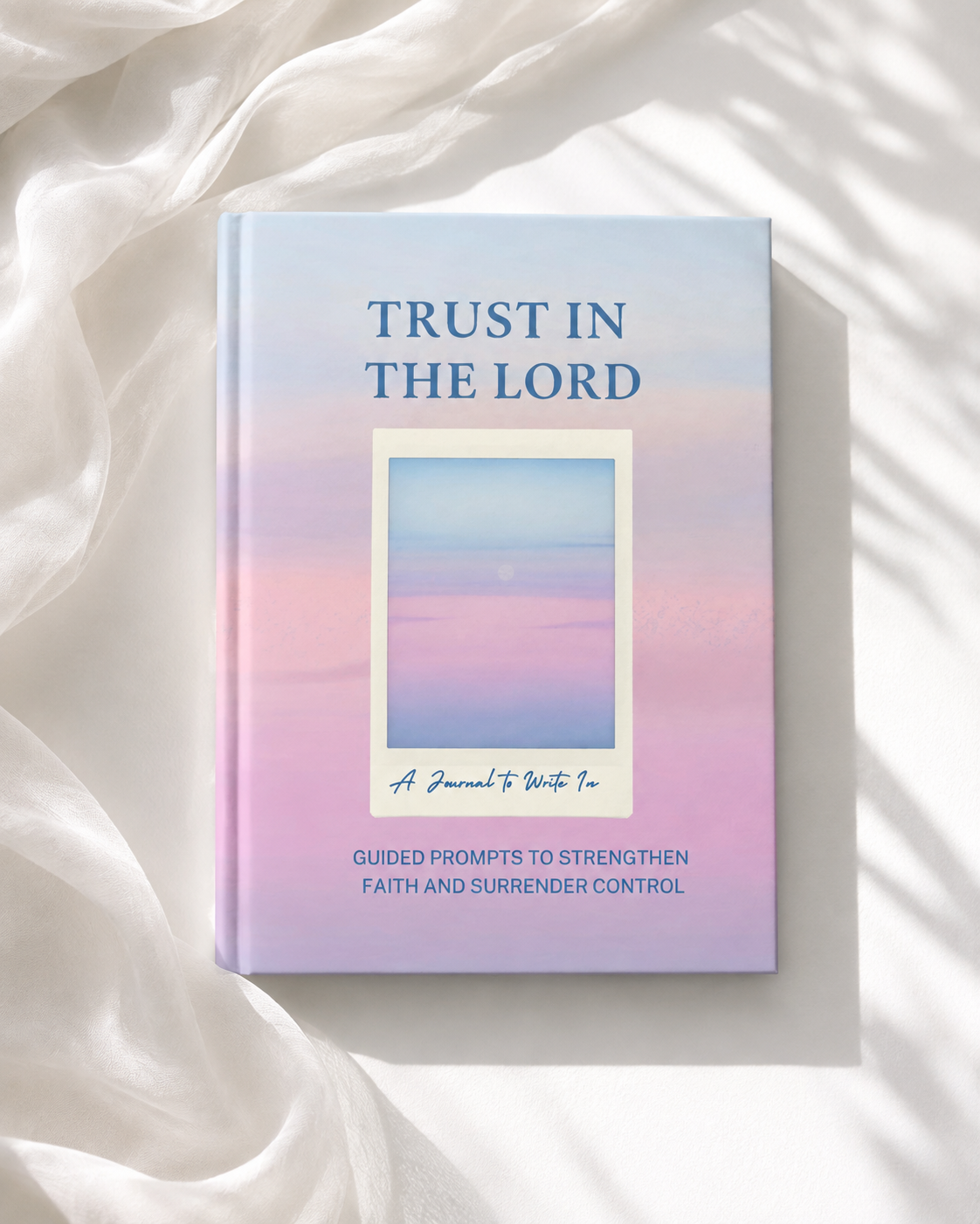 Trust in the Lord: A Christian Surrender Journal for Women  103 Guided Prompts to Let Go of Control, Stop Overthinking, Trust God’s Timing &amp; Find Peace in His Plan