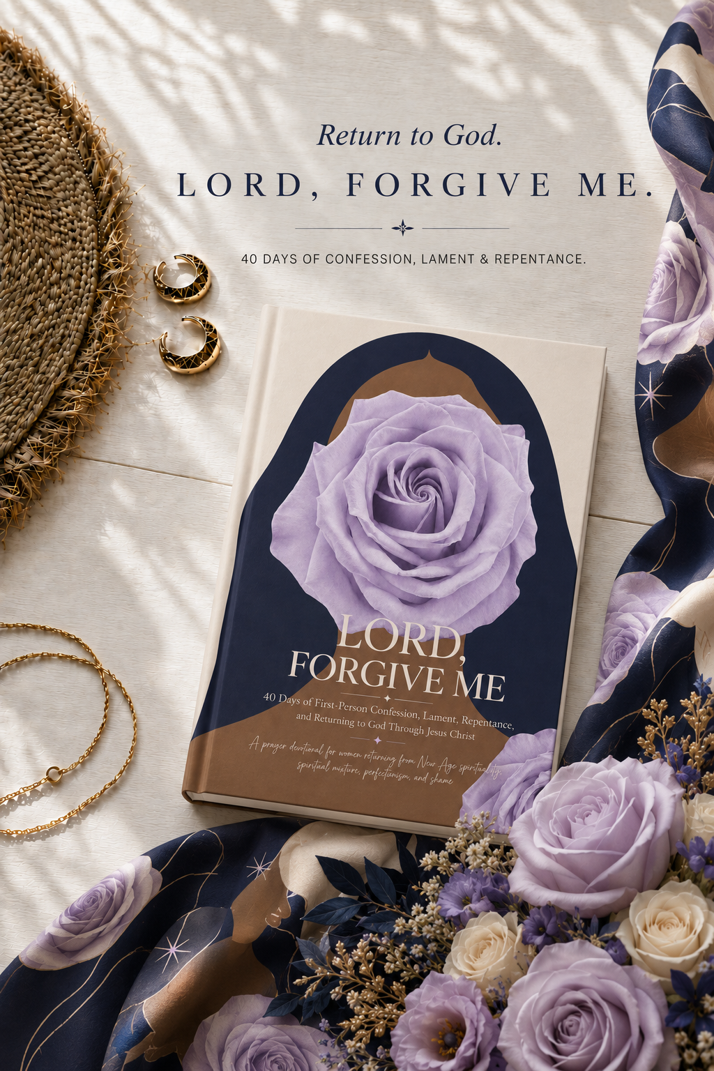 Lord, Forgive Me: A 40-Day Christian Prayer Devotional for Women Leaving New Age Spirituality and Returning to Jesus Christ