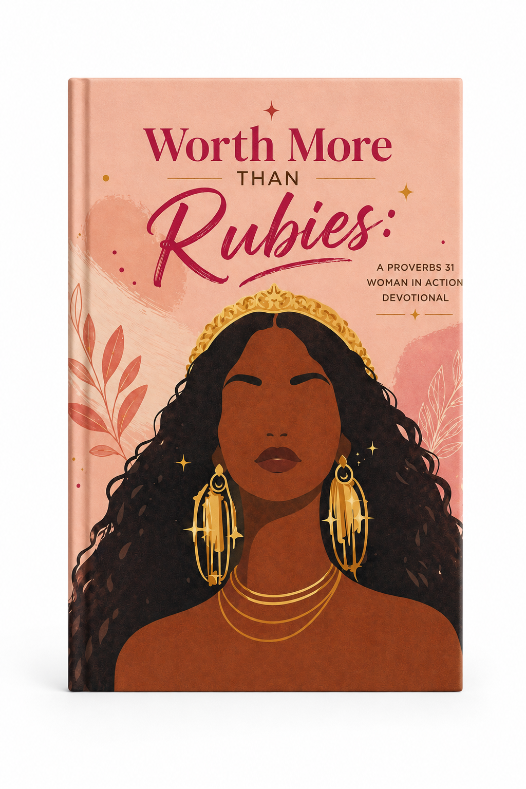 Worth More Than Rubies: A 31-Day Proverbs 31 Devotional Journal for Black Women — Identity, Confidence, Purpose & Soft Life in Christ