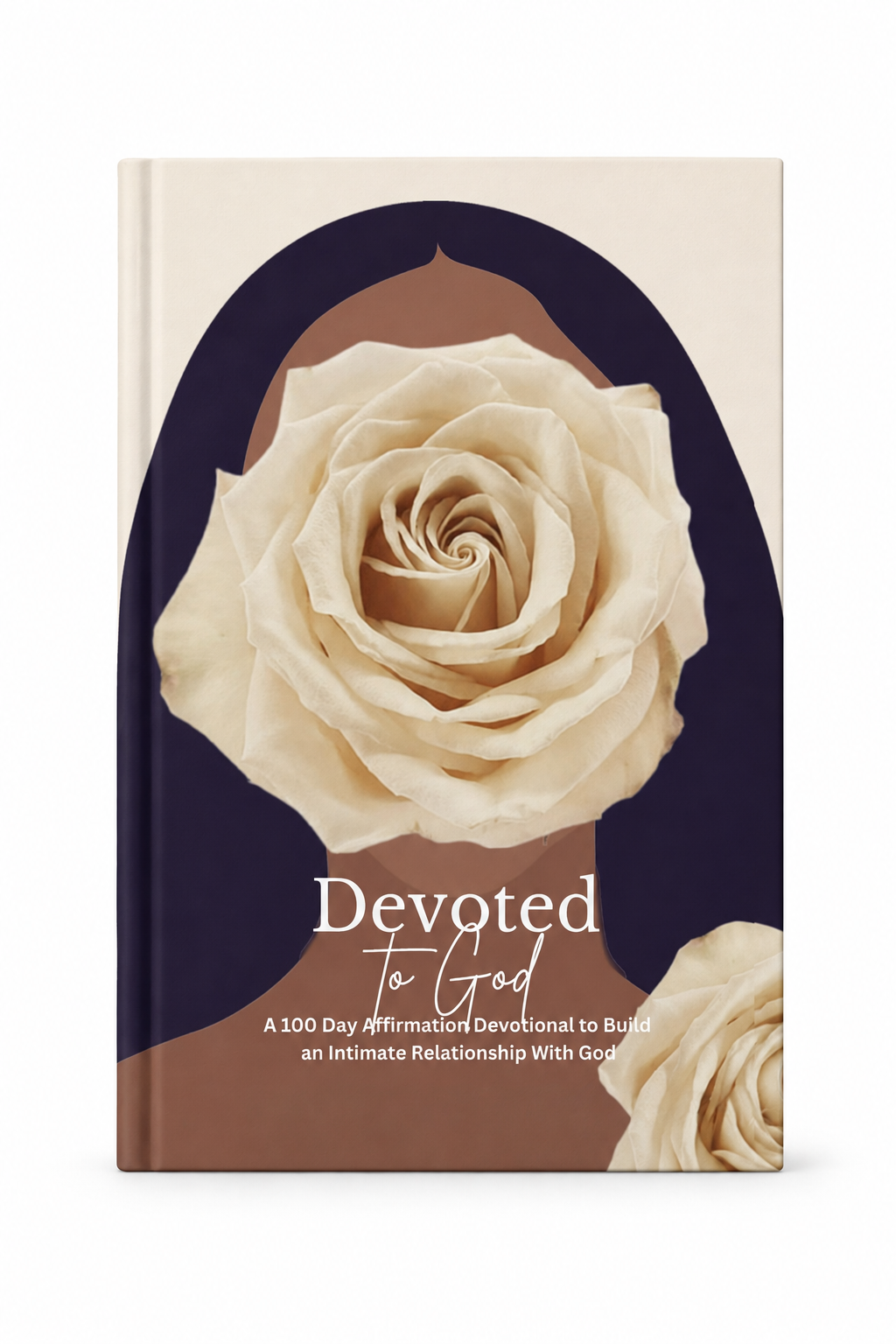 Devoted to God: A 100-Day Christian Affirmation Devotional for Women to Deepen Their Relationship with God, Renew Their Faith, and Rest in His Presence Daily Scripture-Based Affirmations for Spiritual Intimacy, Peace, and Identity in Christ
