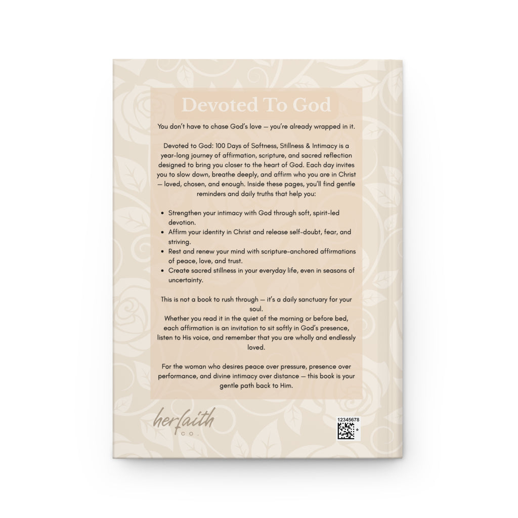 Devoted to God: A 100-Day Christian Affirmation Devotional for Women to Deepen Their Relationship with God, Renew Their Faith, and Rest in His Presence Daily Scripture-Based Affirmations for Spiritual Intimacy, Peace, and Identity in Christ